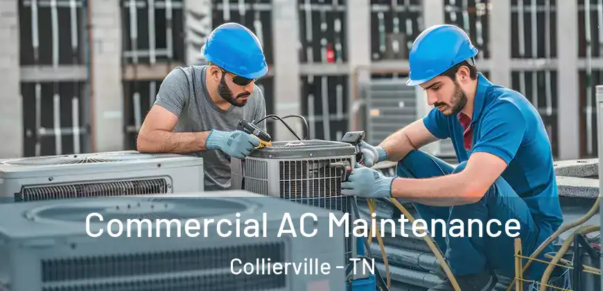  Commercial AC Maintenance Collierville - TN