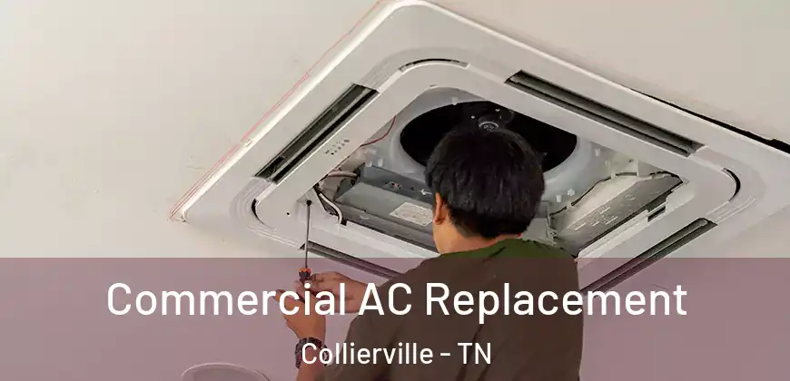  Commercial AC Replacement Collierville - TN