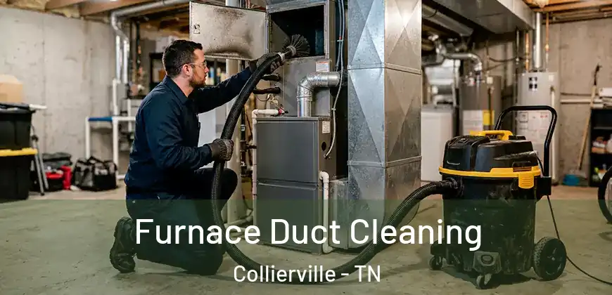  Furnace Duct Cleaning Collierville - TN