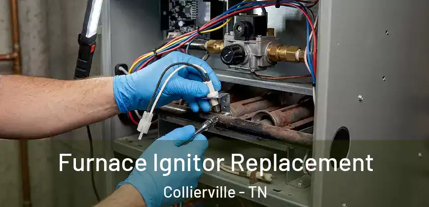  Furnace Ignitor Replacement Collierville - TN
