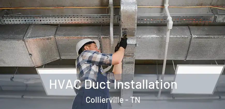  HVAC Duct Installation Collierville - TN