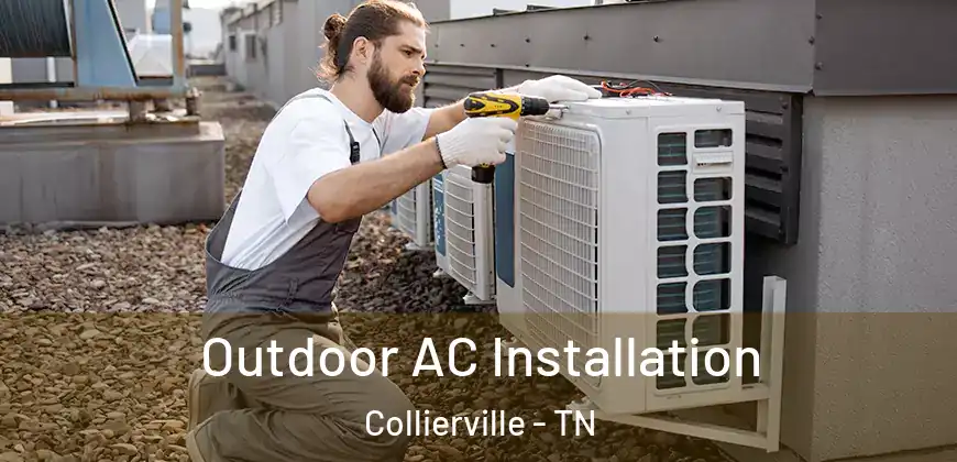  Outdoor AC Installation Collierville - TN