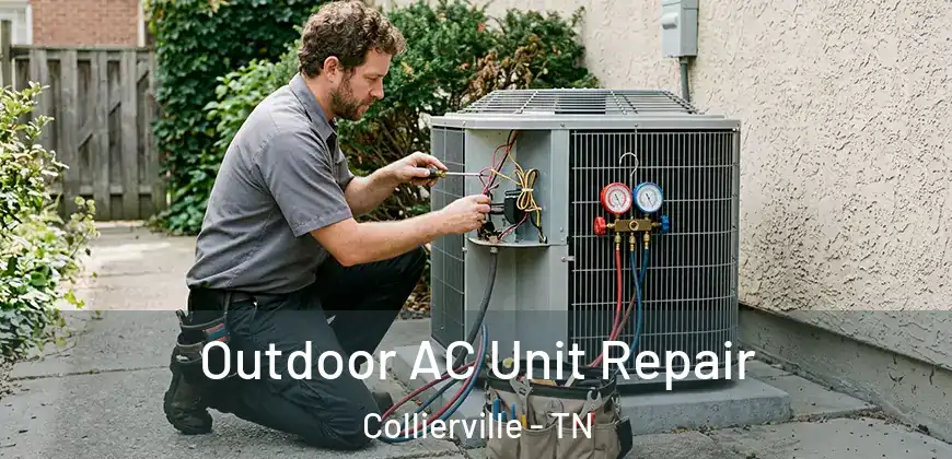 Outdoor AC Unit Repair Collierville - TN